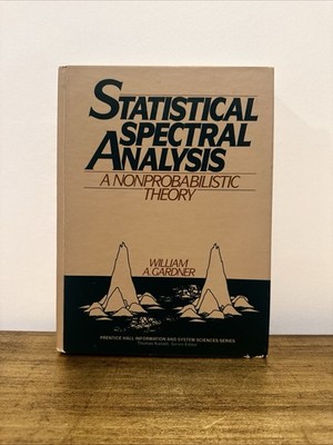 STATISTICAL SPECTRAL ANALYSIS: A NON-PROBABILISTIC THEORY By William A. Gardner