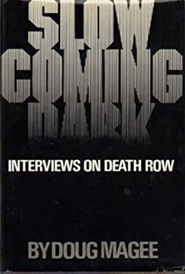 Slow Coming Dark : Interviews on Death Row Hardcover Doug Magee