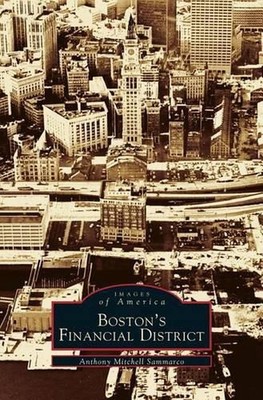 Boston's Financial District by Anthony Mitchell Sammarco (English) Hardcover Boo