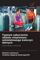 Typowe Zaburzenia Uk¿Adu Mi¿¿Niowo-Szkieletowego Ko¿Czyn Dolnych Khalid A Alahma