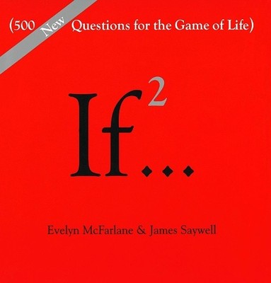 If 2: 500 More Questions for the Game of Life: (500  by James Saywell 0679452869