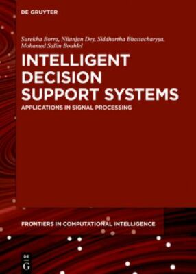 Intelligent Decision Support Systems : Applications in Signal Processing, Har...