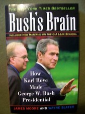 Bush's Brain: How Karl Rove made George W. Bush Presidential by James Moore