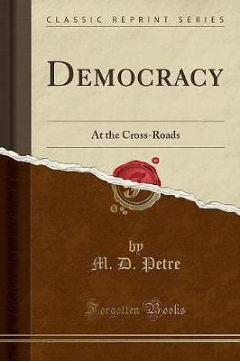 Democracy at the CrossRoads klassischer Nachdruck, M.D.