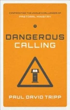 Dangerous Calling (Paperback Edition): Confronting the Unique Challenges  - GOOD