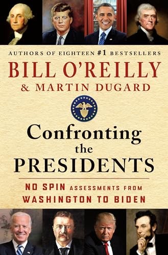 Confronting the Presidents: No Spin Assessments from Washington to Biden (Bi...