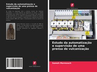 Estudo Da AutomatizaçãO E SupervisãO De Uma Prensa De VulcanizaçãO Marmouch Buch