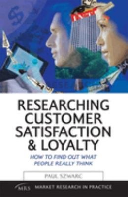 Researching Customer Satisfaction and Loyalty : How to Find Out W