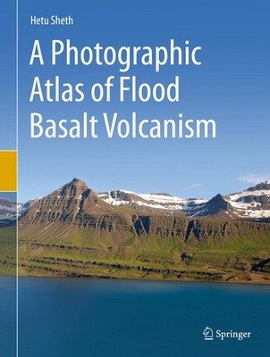 A Photographic Atlas of Flood Basalt Volcanism Hetu Sheth