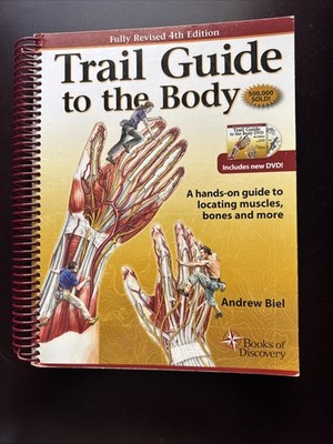 Trail Guide to the Body 4e : A Hands-On Guide to Locati by Andrew Biel (2011,...