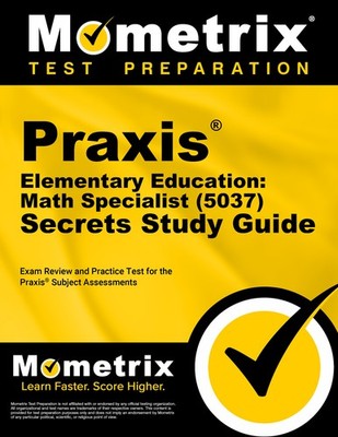 Praxis Elementary Education: Math Specialist (5037) Secrets Study Guide