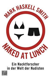 Naked at Lunch: Ein Nacktforscher in der Welt der... | Buch | Zustand akzeptabel