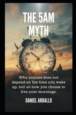 The 5 AM Myth: Why success does not depend on the time you wake up, but on how y