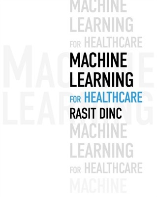 MACHINE LEARNING FOR HEALTHCARE by DINC RASIT Paperback Self Help Business