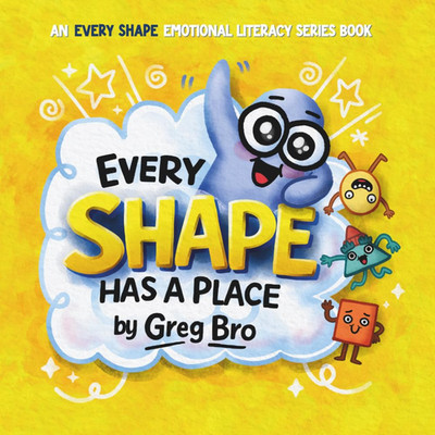 Every Shape Has a Place: A story about finding where you fit (Every Shape Emotio