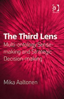 The Third Lens: Multi-ontology Sense-making and Strategic Decision-making, , Ver