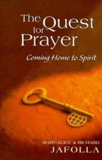 The Quest for Prayer: Coming Home to Spirit - Paperback - GOOD