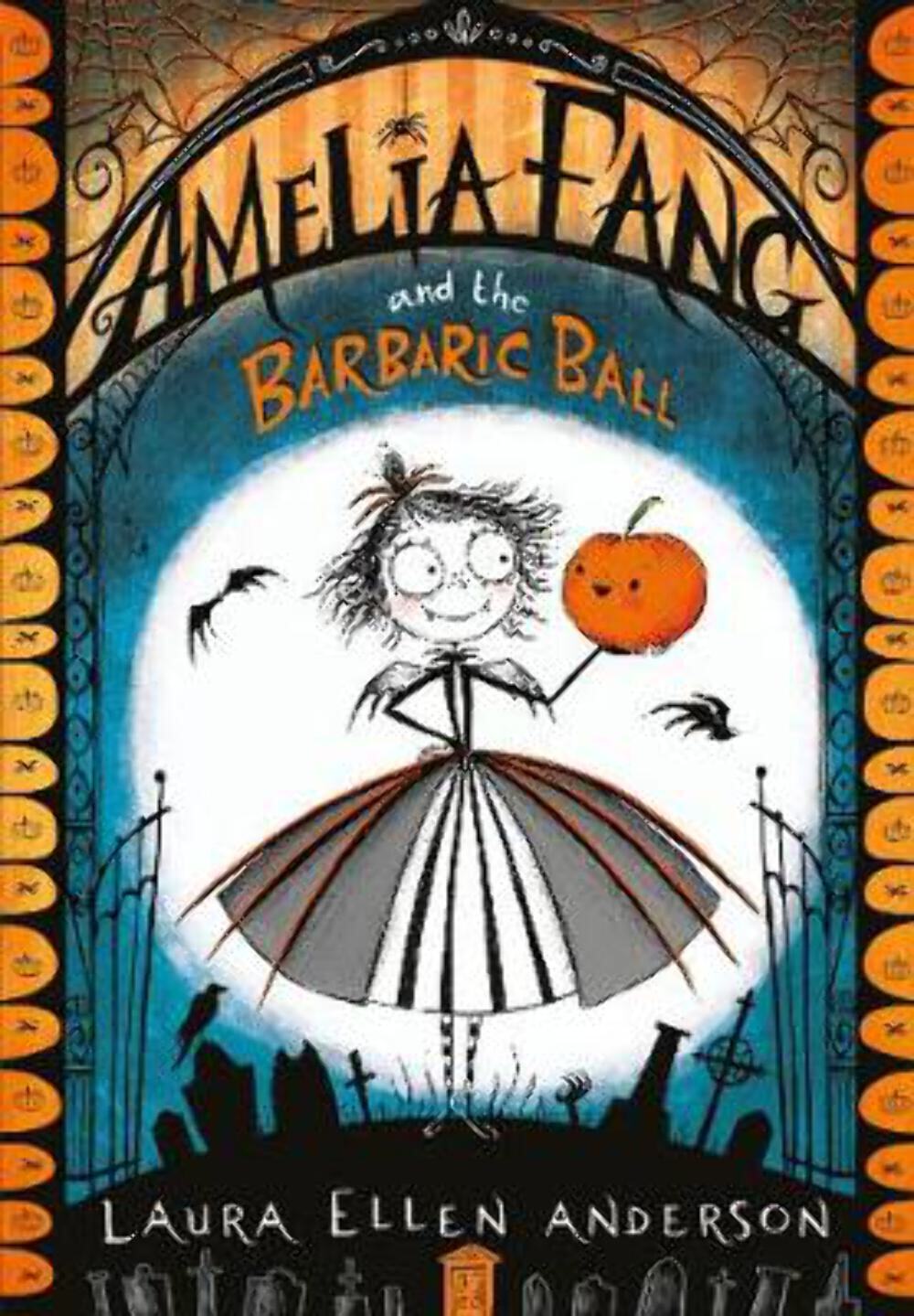 Laura Ellen Anderson: Amelia Fang and the Barbaric Ball (The Amelia Fang Series)
