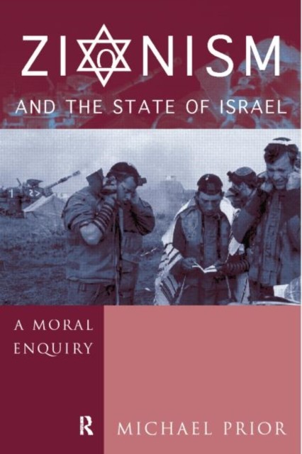 Zionism and the State of Israel A Moral Inquiry by Michael Prior PAPERBACK