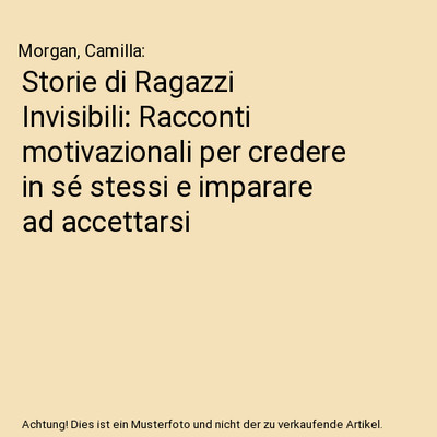 Storie di Ragazzi Invisibili: Racconti motivazionali per credere in sé stessi e