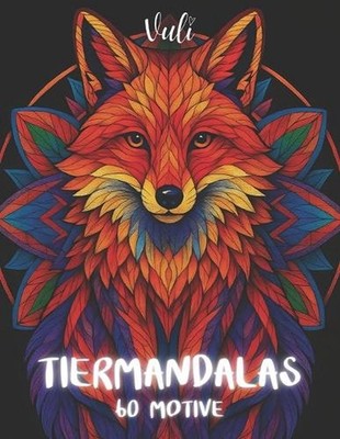 Tiermandalas: f?r Jugendliche und Erwachsene mit 60 Motiven by Vuli (German) Pap