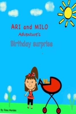 Ari and Milo Aventures: Birthday surprise by Rosa Morales Paperback Book