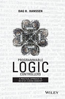 PROGRAMMABLE LOGIC CONTROLLERS: A PRACTICAL APPROACH TO By Dag H. Hanssen *NEW*