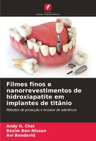 Andy H. Choi (U. A.) | Filmes Finos E Nanorrevestimentos De Hidroxiapatite Em...