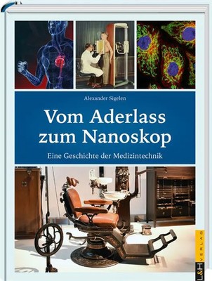 Vom Aderlass zum Nanoskop | Alexander Sigelen | Buch | 296 S. | Deutsch | 2018