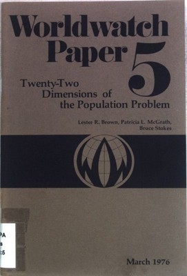 Twenty-Two Dimensions of the Population Problem; Worldwatch Paper 5; Brown, Lest