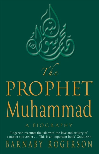 The Prophet Muhammad A Biography by Barnaby Rogerson (Paperback Book)