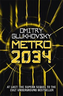 Metro 2034: The novels that inspired the bestselling games By Dmitry Glukhovs...
