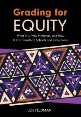 Grading for Equity: What It Is, Why It Matters, and How It Can Transform  - GOOD