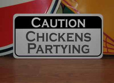 CAUTION CHICKENS PARTYING Metal Sign 4 Barn Yard Farm  Ranch