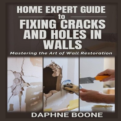 Home Expert Guide to Fixing Cracks and Holes in Walls Mastering t