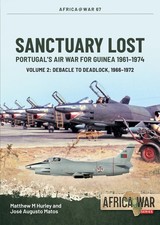 Sanctuary Lost: Portugal's Air War for Guinea, . Hurley, Matos**