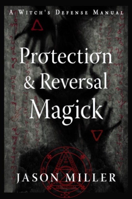 Protection & Reversal Magick (Revised and Updated Edition) by... - - Image 8