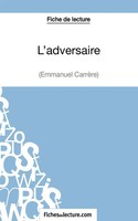 L'adversaire D'emmanuel CarrèRe (Fiche De Lecture) Analyse ComplèTe De L'oeuvre