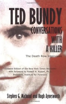 Ted Bundy: Conversations with a Killer - Michaud, Stephen G.