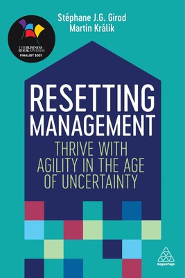 Resetting Management: Thrive with Agility in the Age of Uncertainty Stéphane J. 