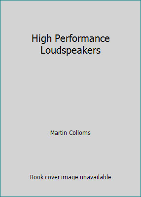 High Performance Loudspeakers by Martin Colloms