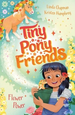 Tiny Pony Friends: Flower Power Book 3 by Linda Chapman (Paperback Book)