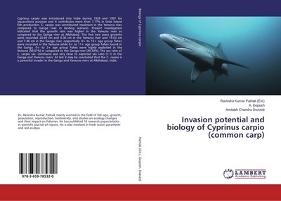 Invasion potential and biology of Cyprinus carpio (common carp) A. Gopesh