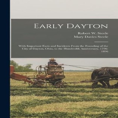 Early Dayton With Important Facts and Incidents From the Founding