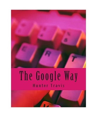 The Google Way: How to Use Google to Do Everything!, Minute Help Guides