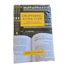 DECIPHERING A CIVIL CODE: SOURCES OF LAW AND METHODS OF By Alain A. Levasseu New