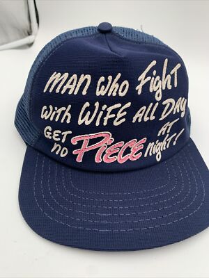 VTG Trucker Hat Man Who Fight With Wife All Day Get No Piece At Night!