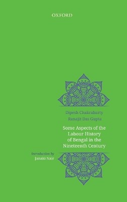 Some Aspects of Labour History of Bengal in the Nineteenth Ce... - 9780199486670