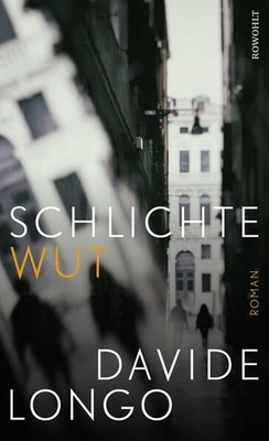 Schlichte Wut: «Davide Longo kann wirklich zauberhaft schreiben.» DEUTSCHLANDFUN