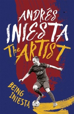 ARTIST: BEING INIESTA by Andres Iniesta Paperback Self Help Business